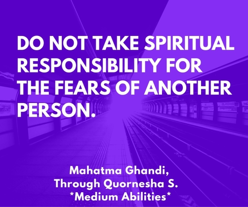 Do not take spiritual responsibility for the fears of another person.