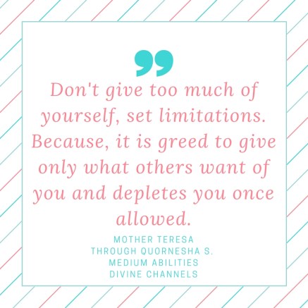 Don't give too much of yourself, set limitations. Because it is greed to give only what others want of you and depletes you once allowed.