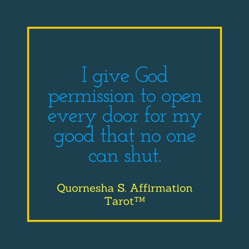 I give God permission to open every door for my good that no one can shut.